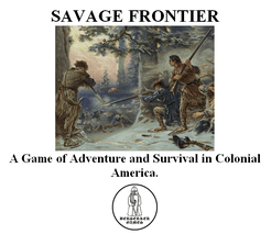 SAVAGE FRONTIER: Game of Adventure and Survival in Colonial America. (2016)