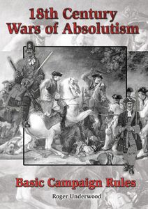 18th Century Wars of Absolutism: Basic Campaign Rules (2012)