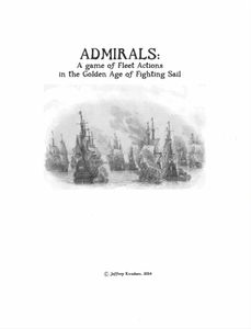 Admirals:  A Game of Fleet Actions in the Golden Age of Fighting Sail (2015)