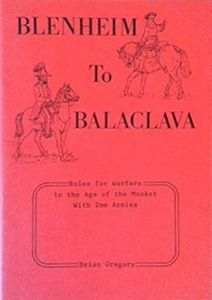 Blenheim to Balaclava: Rules for Warfare in the Age of the Musket (1988)