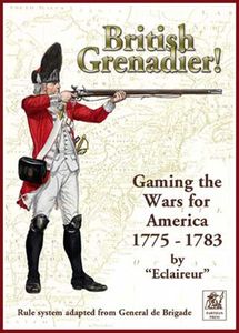 British Grenadier! Gaming the Wars for America 1775-1783 (2006)