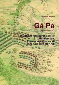 Gå På: Wargame Rules for the Age of Marlborough, Eugene, and Charles XII – Core Rules for 1700-1739 (2002)