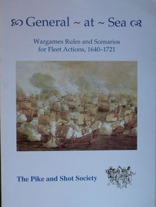 General-at-Sea: Wargames Rules and Scenarios for Fleet Actions, 1640-1721 (2001)