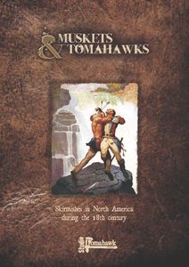 Muskets & Tomahawks: Skirmishes in North America during the 18th century (2012)