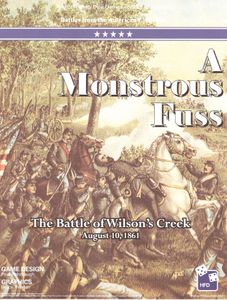 A Monstrous Fuss: The Battle of Wilson's Creek, August 10, 1861 (2013)