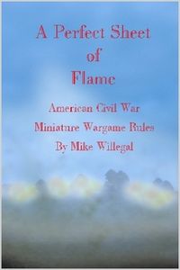 A Perfect Sheet of Flame: American Civil War Miniature Wargame Rules (1995)