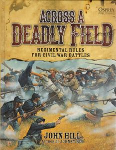 Across A Deadly Field: Regimental Rules for Civil War Battles (2014)