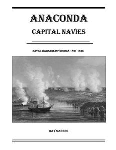 Anaconda: Capital Navies – Naval Warfare in Virginia 1861-1865 (2017)