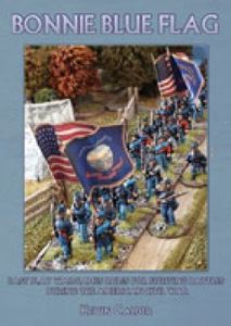 Bonnie Blue Flag: Fast Play Wargame Rules for Fighting Battles During the ACW (2017)