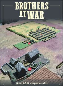 Brothers at War: 6mm ACW Wargame Rules (2020)