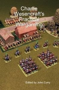 Charlie Wesencraft's Practical Wargaming (2009)