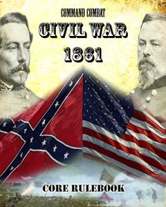 Command Combat: Civil War 1861 – Core Rulebook (2011)