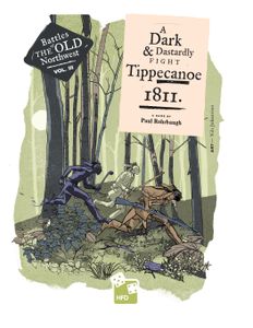 A Dark and Dastardly Fight: The Battle of Tippecanoe, November 7, 1811 (2020)