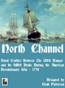 North Channel: Naval Conflict Between the USS Ranger and the HMS Drake During the American Revolutionary War - 1778 (2019)