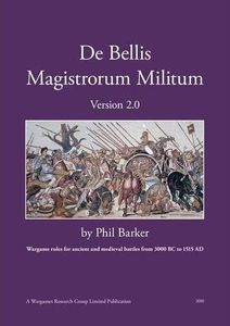 De Bellis Magistrorum Militum: Wargame Rules for Ancient and Medieval Battle from 3000 BC to 1525 AD (2007)
