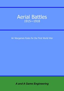 Aerial Battles 1915-1918: Air Wargame Rules for the First World War (2019)