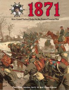 1871:  More Grand Tactical Rules for the Franco-Prussian War (2017)