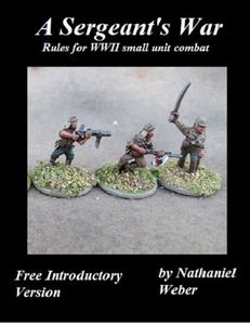 A Sergeant's War: Free Intro Version – Rules for WWII Small Unit Combat (2016)