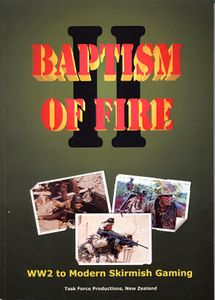 Baptism of Fire II: WW2 to Modern Skirmish Gaming (2005)