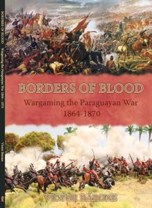 Borders of Blood: Wargaming the Paraguayan War 1864 -1870 (2020)