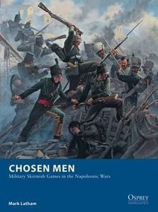 Chosen Men: Military Skirmish Games in the Napoleonic Wars (2016)