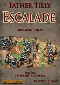 Father Tilly: Escalade – Skirmish Rules for the Seventeenth Century (2010)