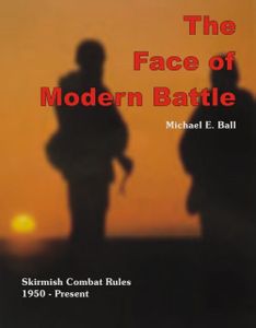 The Face of Modern Battle: Skirmish Combat Rules 1950-Present (2004)