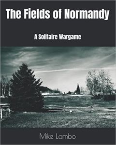 The Fields of Normandy: A Solitaire Wargame (2022)