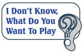 I Don't Know, What Do You Want to Play? (2007)