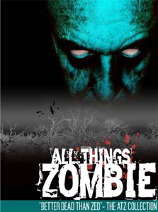 All Things Zombie: Better Dead Than Zed! (2009)