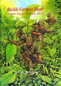 Buckle For Your Dust! Wargaming in Miniature: Vietnam 1965-1973 (1991)