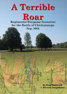 A Terrible Roar: Regimental Wargame Scenarios for The Battle of Chickamauga Sep. 20th (2017)