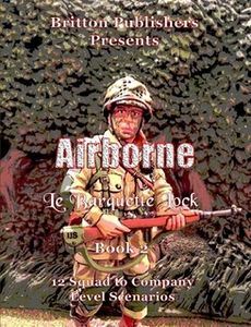 Airborne: Le Barquette Lock – Book 2: 12 Squad to Company Level Scenarios (2016)