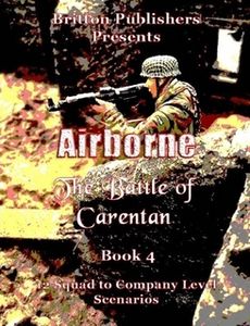 Airborne: The Battle of Carentan – Book 4: 12 Squad to Company Level Scenarios (2017)