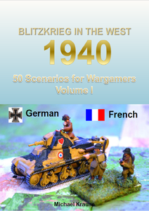 Blitzkrieg in the West 1940: 50 Wargame Scenarios – Volume I: German - French (2019)