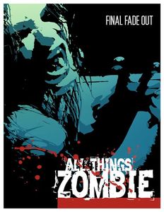 All Things Zombie: Final Fade Out (2012)