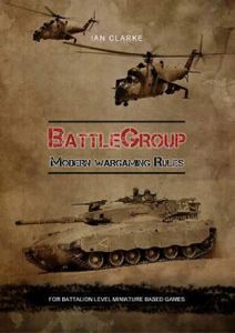 BattleGroup: Modern Wargaming Rules – For Battalion Level Miniature Based Games (2009)