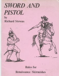 Sword and Pistol: Rules for Renaissance Skirmishes (1985)