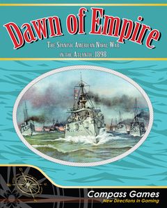 Dawn of Empire: The Spanish American Naval War in the Atlantic, 1898 (2020)