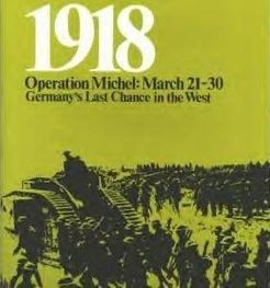 1918: Operation Michel, Germany's Last Chance in the West (1972)