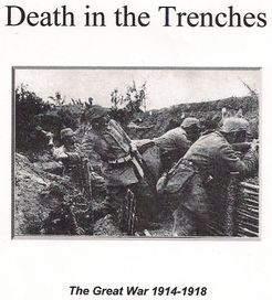 Death in the Trenches: The Great War, 1914-1918