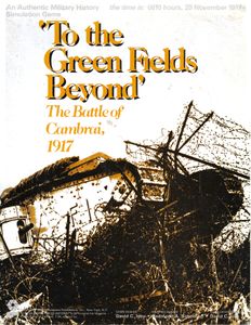To the Green Fields Beyond: The Battle of Cambrai, 1917