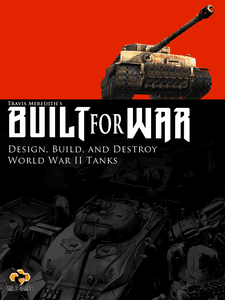 Built for War: Design, Build, and Destroy World War II Tanks (2021)